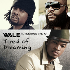 Wale Ft. Ne-Yo & Rick Ross - Tired of Dreaming