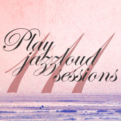 playjazzloud sessions vol 111