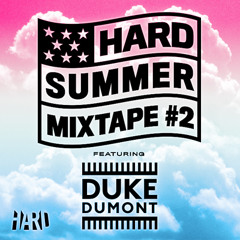 HARD Summer Mixtape #2: Duke Dumont