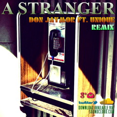 A Stranger (Remix) Ft Unique
