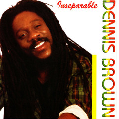 Inseparable Dennis Brown