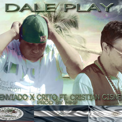 Dale Play Ft. Cristian Cisneros Prod By MMF