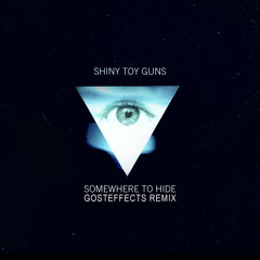 Shiny Toy Guns - Somewhere To Hide (Gosteffects Remix) [FREE DOWNLOAD]