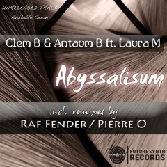 Clem B & Antaum B Ft Laura M - Abyssalisum (Pierre O remix) [Future Synth Records]