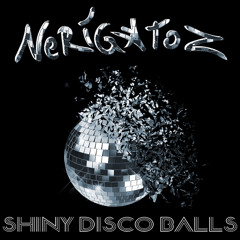 Shiny Disco Balls (Nerigatoz Extended Mix) (Free Download)