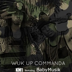 Wuk Up Commanda - GD2GO Krew ft. KM1 x Baby Musik (OFFICIAL SONG)