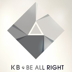 KB - "Be All Right"
