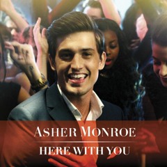 Asher Monroe - Here With You (Dj Scr3Am 2K12 edit.)