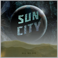 Sun City - All We See