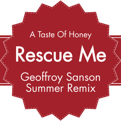 A Taste Of Honey - Rescue Me (Geoffroy Sanson Summer Remix)