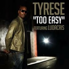 Tyrese ft. Ludacris - Too Easy[OFFICIAL REMIX]