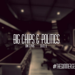 Big Chips & Politics- Don Cephas x Deuce B. (@doncephas @deuceb_) #TheSummerSessions