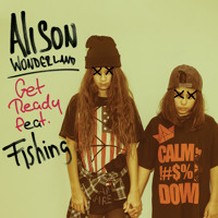 Alison Wonderland - Get Ready (Ft. Fishing)