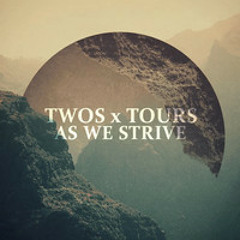 TWOS & Tours - As We Strive