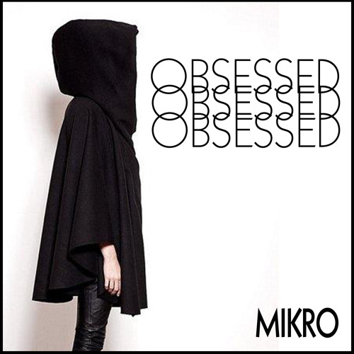 MIKRO - "Obsessed"