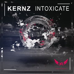 Kernz - Intoxicate OUT NOW