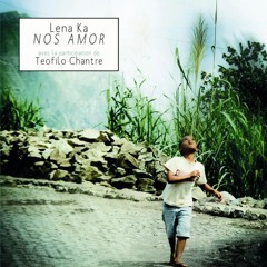 Nos amor, Lena Ka feat. Teofilo Chantre