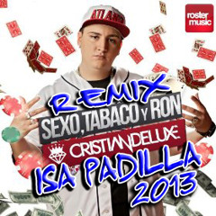 CRISTIAN DELUXE - SEXO,TABACO Y RON  Remix 2013 By ISA PADILLA