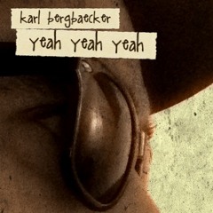 Karl Bergbäcker - Yeah Yeah Yeah