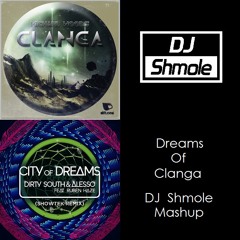 Dreams of Clanga (DJ Shmole Mashup)