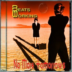 No More Tomorrows by Beats Working (John Hardman)