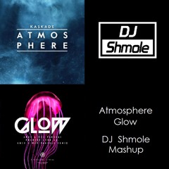 Atmosphere Glow (DJ Shmole Mashup)