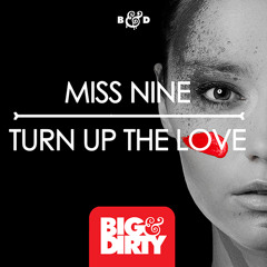Miss Nine - Turn Up The Love [Big & Dirty Recordings]