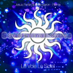 Subliminal Cuts - Le Voie Le Soleil ( Jesus Farfán & Jose Serón Remix )