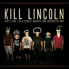 Kill Lincoln - Wake, Wait, Repeat