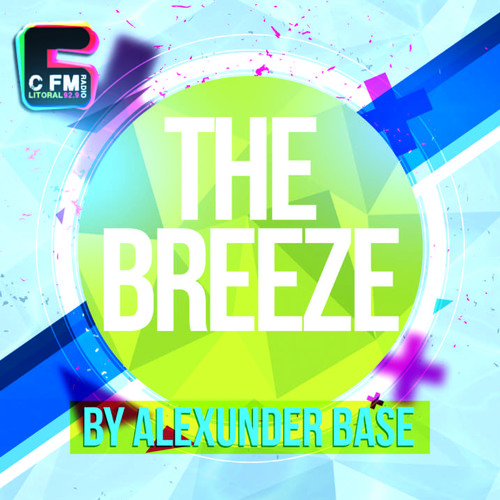 THE BREEZE By AlexUnder Base @ C FM #15 [Soundcloud]
