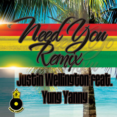 Need You (Tuff Tumas Remix)JUSTIN WELLINGTON feat YUNG YANNY