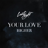 Last Night - Your Love (Higher)