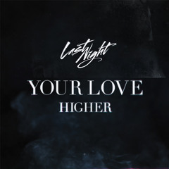Last Night - Your Love (Higher)