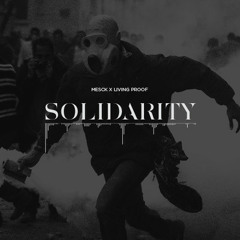 Mesck & Living Proof - Solidarity [Clip]