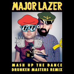 Mashup The Dance - Major Lazer & The Partysquad (Drunken Masters Remix)