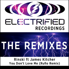 You Dont Love Me (Rufio Remix) - Rinski ft. James Kitcher [Forthcoming on Electrified Recordings]