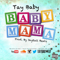 Tay Baby - Babymama [Prod. By JayRell Beatz]