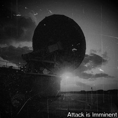 Attack is Imminent