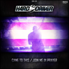 Hard Driver - Came To This (Official HQ Preview)