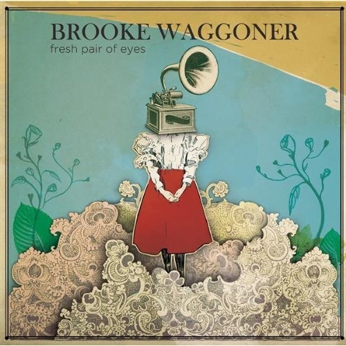 Brooke Waggoner - Fresh Pair Of Eyes