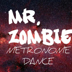 MR. ZOMBIE - METRONOME DANCE (remix)