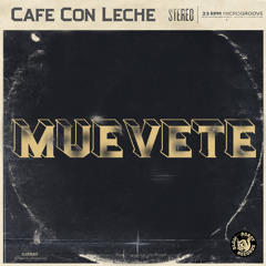 CAFE' CON LECHE' - - MUEVETE [FREE DOWNLOAD]