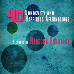 40 Affirmations for Longevity and Happiness