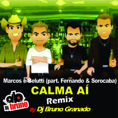 Marcos e Belutti - Calma Ai (Part.Fernando e Sorocaba)Remix By Dj Bruno Granado