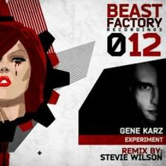 Gene Karz - Experiment ( Stevie Wilson Remix) Out Now On Beast Factory