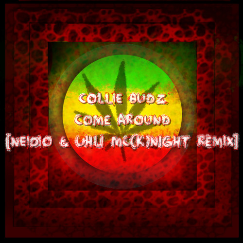 Collie Budz - Come around [Neidio & Uhli Mc(K)Night Remix]
