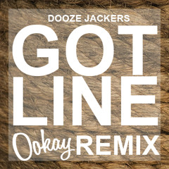 Dooze jackers - Got Line (Ookay Remix) ///FREE DOWNLOAD///
