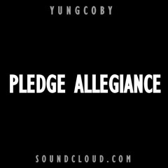 Yung Coby- Pledge Allegiance