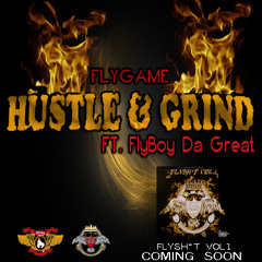 Hustle & Grind- By FlyBoy Da Great