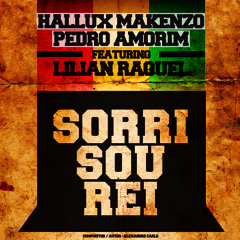 HALLUX & PEDRO AMORIM - Sorri Sou Rei (ft Lilian Raquel)